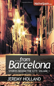 …From Barcelona – Stories Behind The City: Volume 1 by Jeremy Holland