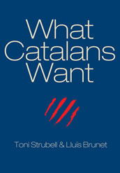 What Catalans Want by Toni Strubell